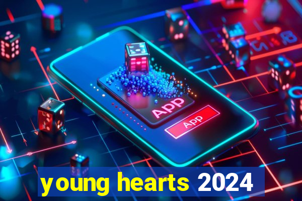 young hearts 2024